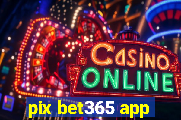 pix bet365 app